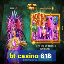 bt casino 818